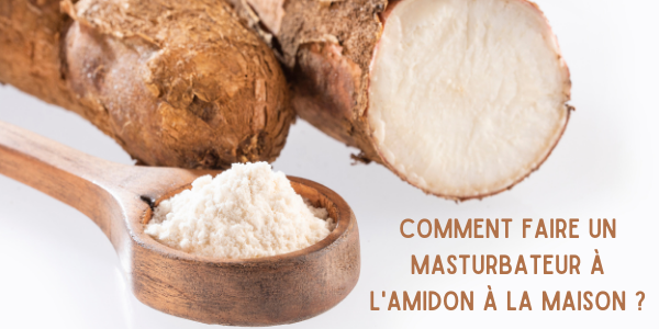Comment fabriquer une vaginette maison ou masturbateur maison